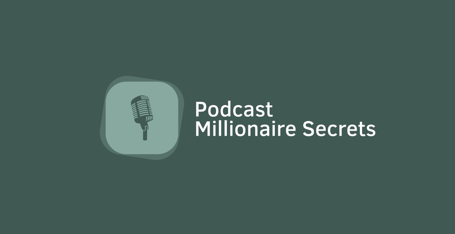 Podcast Millionaire Secrets