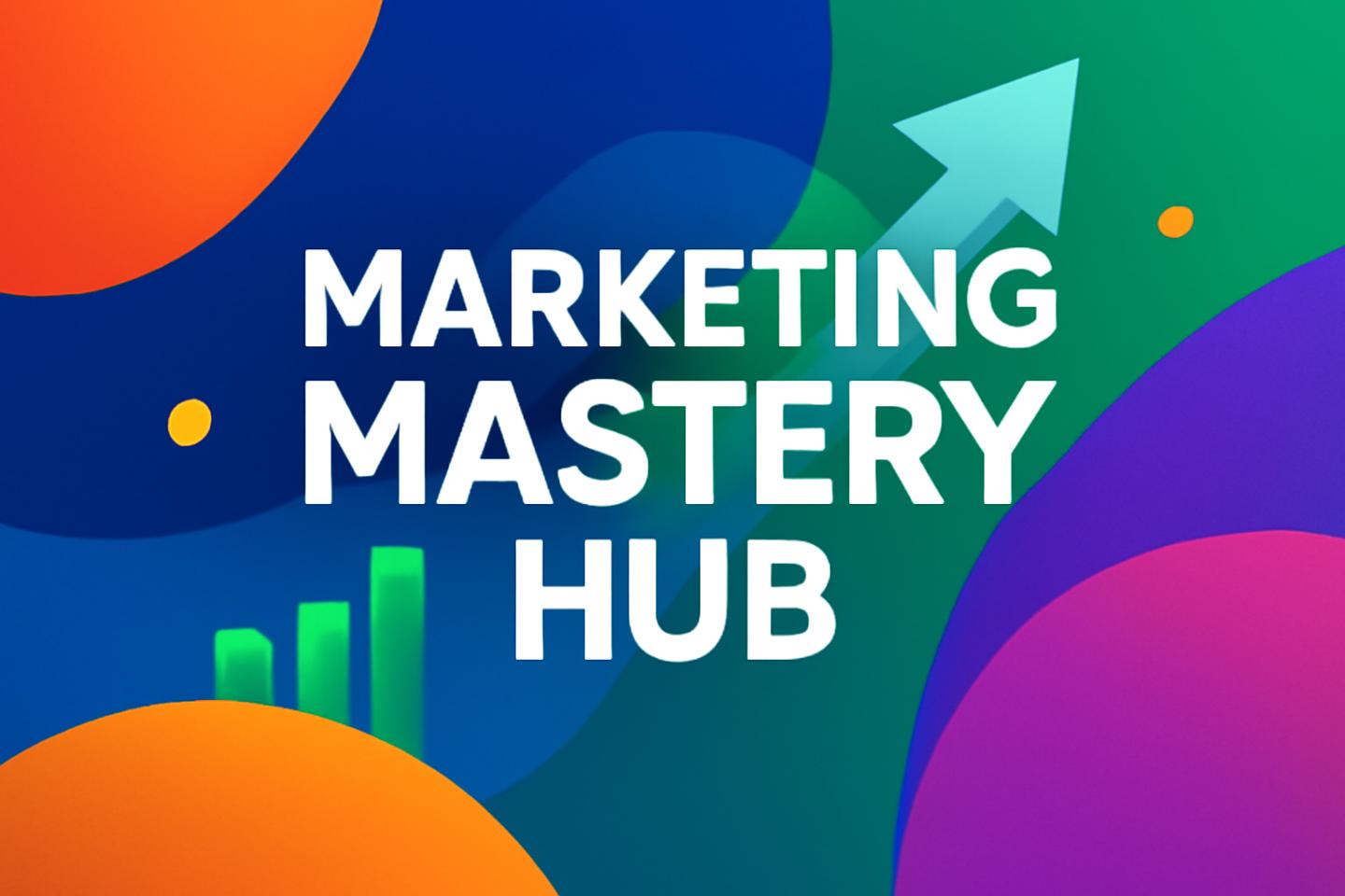 Marketing Mastery Hub