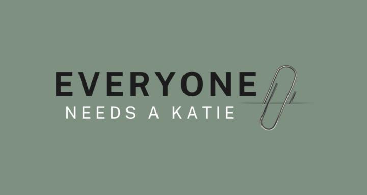 Everyone Needs A Katie
