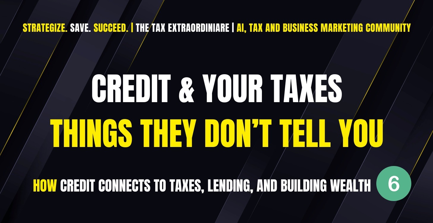 Credit & Your Taxes: Things They Don't Tell You
