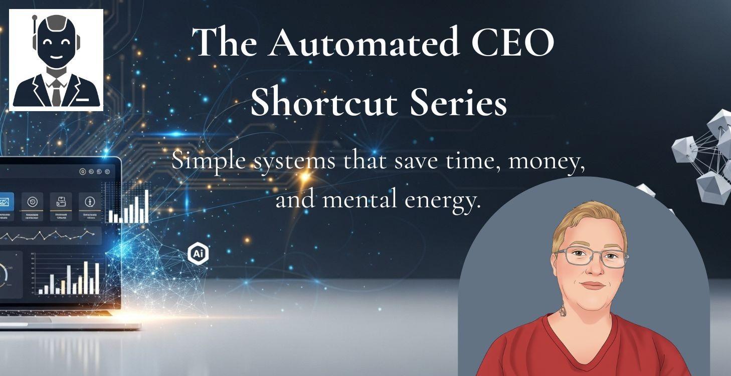 The Automated CEO Shortcut Series