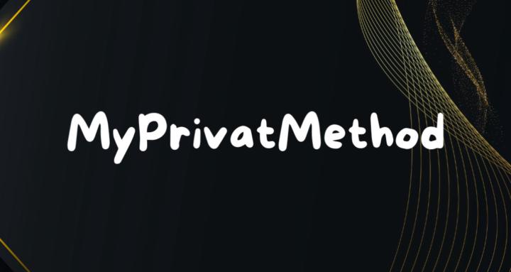 MyPrivatMethod