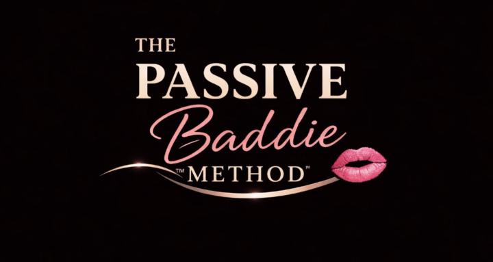 The Passive Baddie Method™