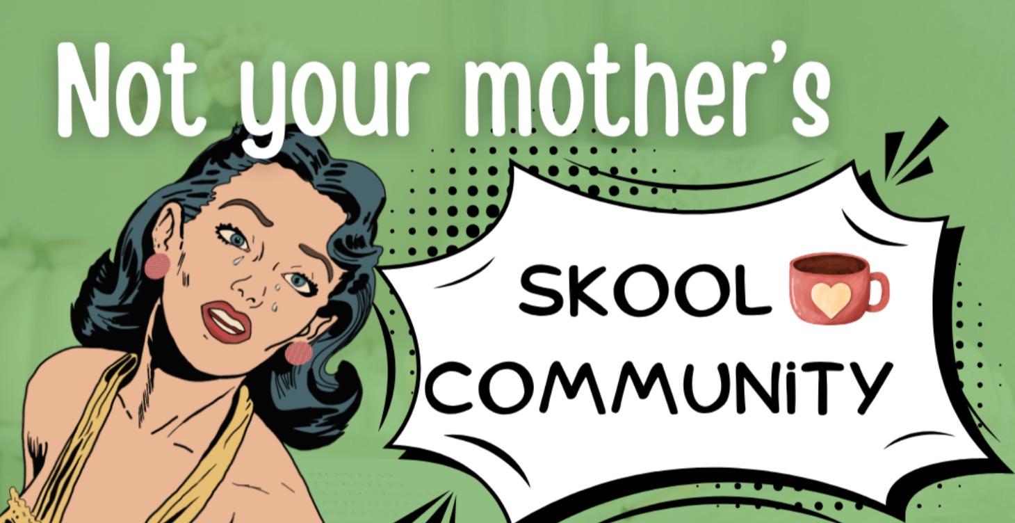 Not Your Mother's Skool Community
