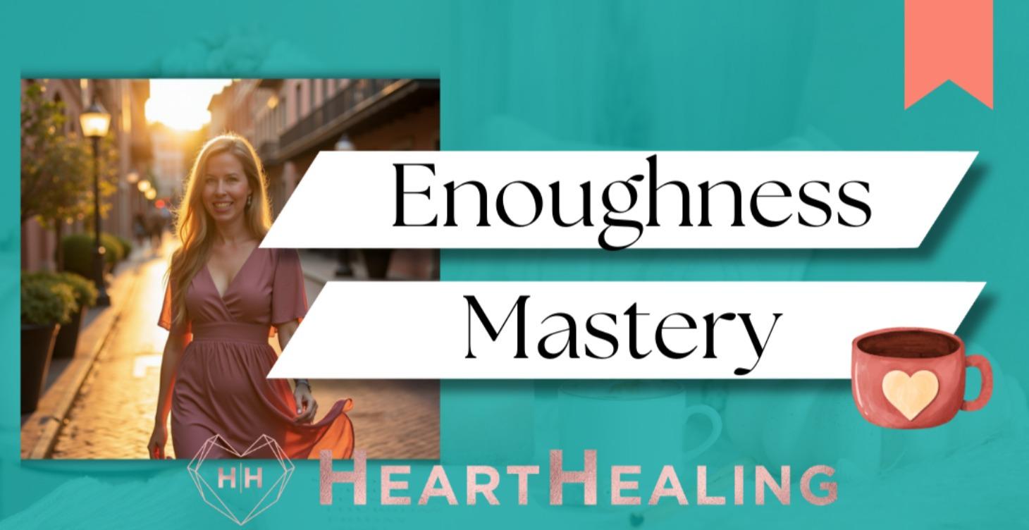 Enoughness Mastery