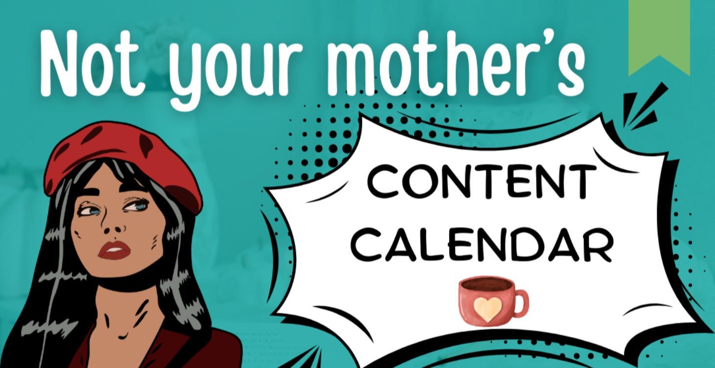 Not Your Mother's Content Calendar