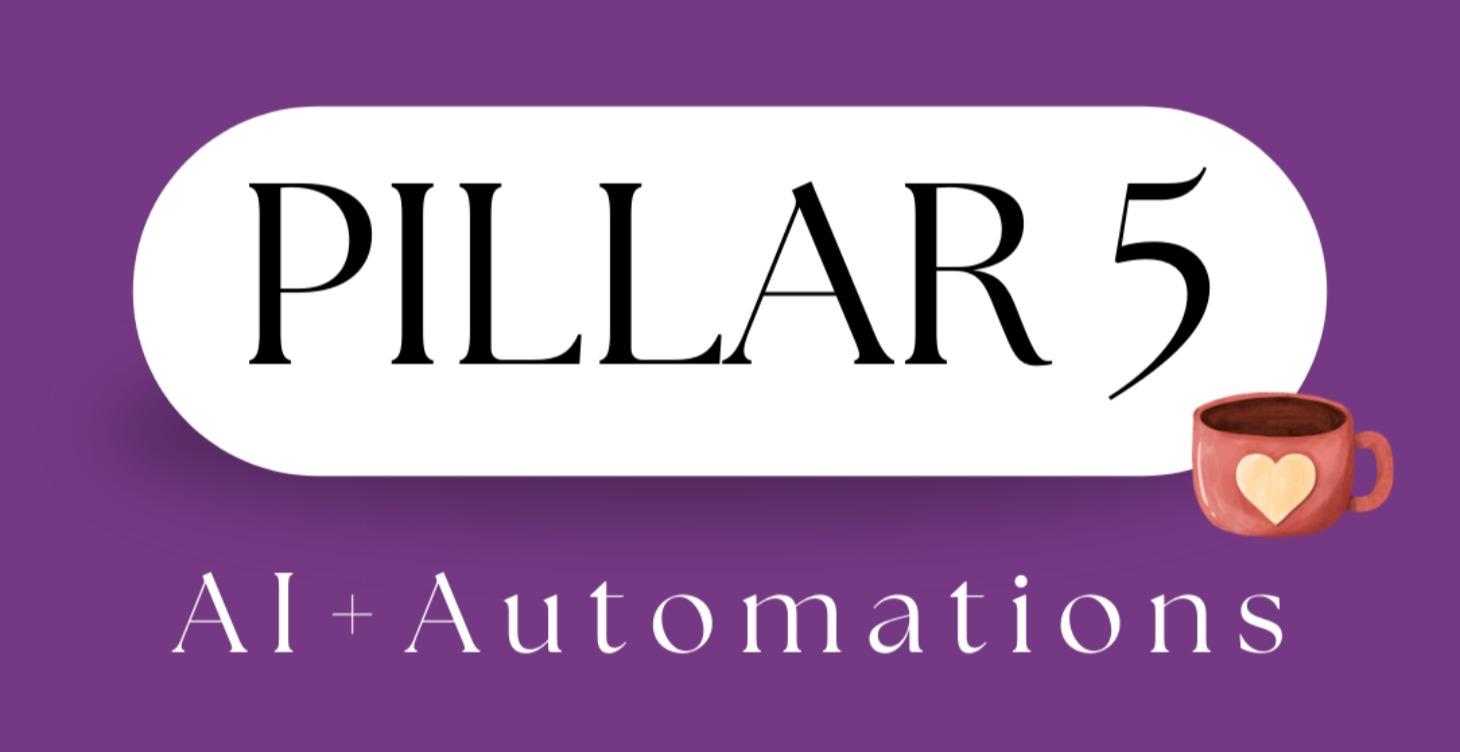 PILLAR FIVE: AI + Automations