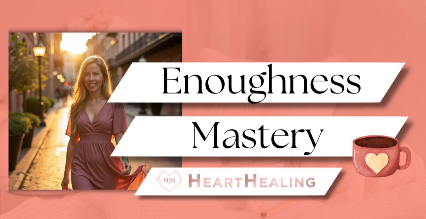 Enoughness Mastery