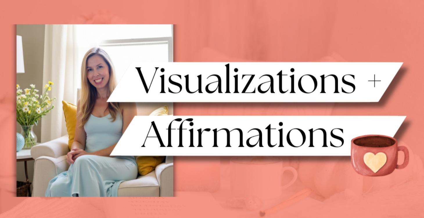 Visualizations + Affirmations