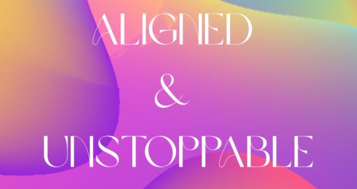 Aligned & Unstoppable