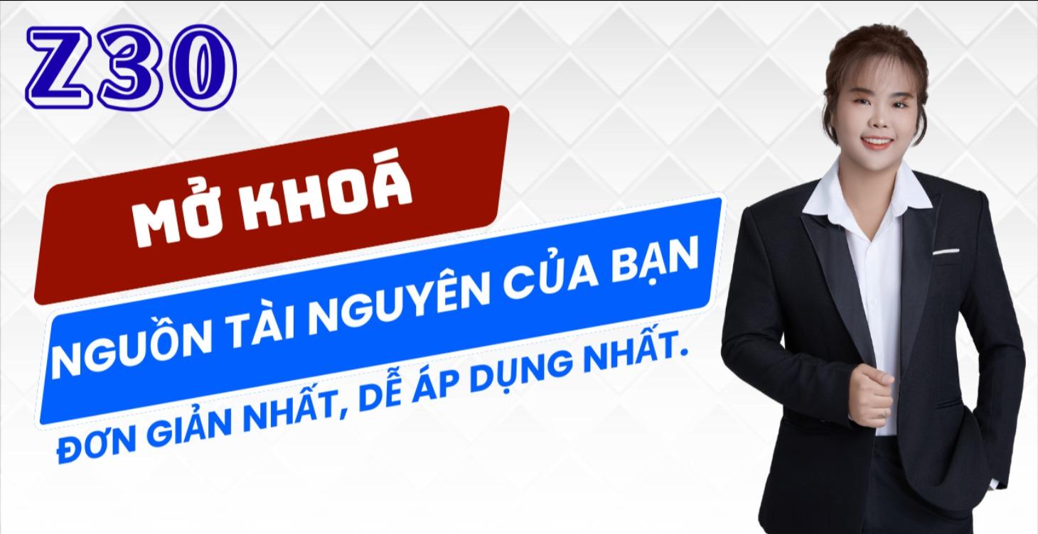 Z30: NGUỒN TÀI NGUYÊN CỦA BẠN