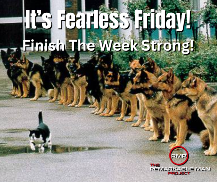It's Fearless Friday! Finish The Week Strong!