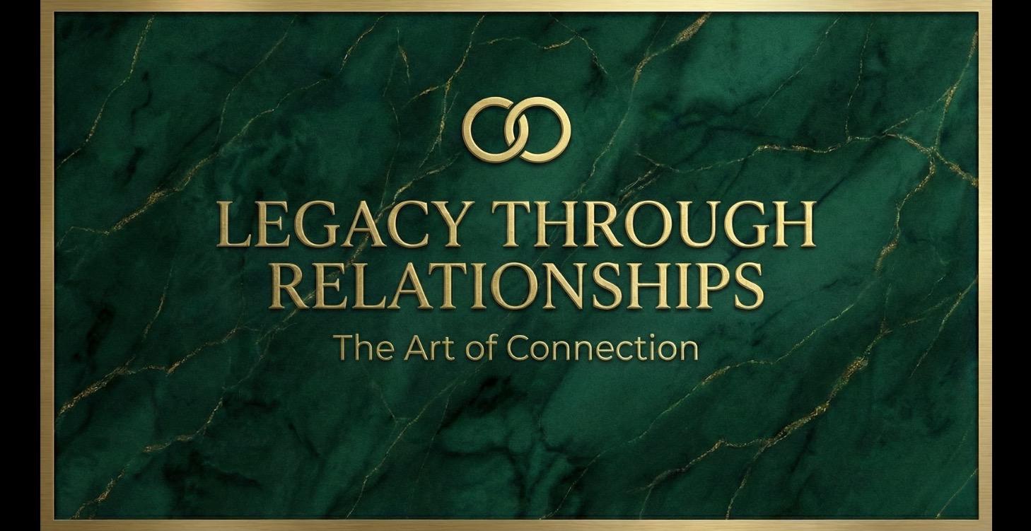 Legacy Through Relationships