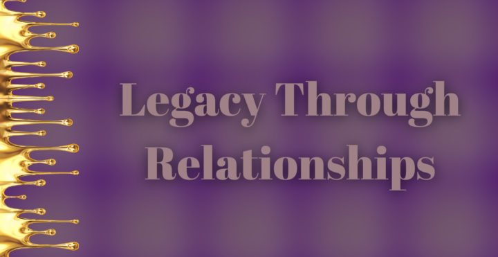 Module 3 is Available - Legacy Through Relationships Course