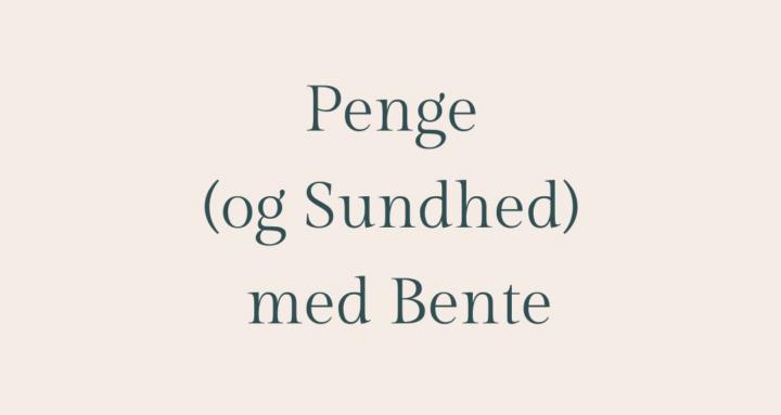 Penge (og Sundhed) med Bente