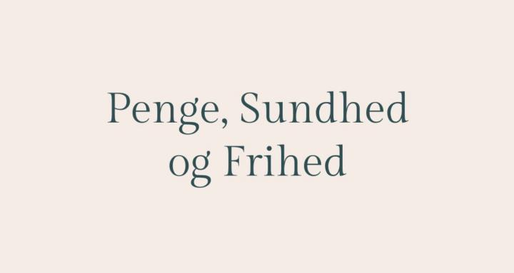 Penge, Sundhed & Frihed