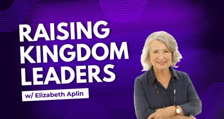 Raising Kingdom Leaders