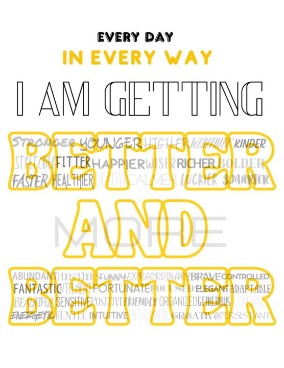 "Every day in every way I am getting better and better!"