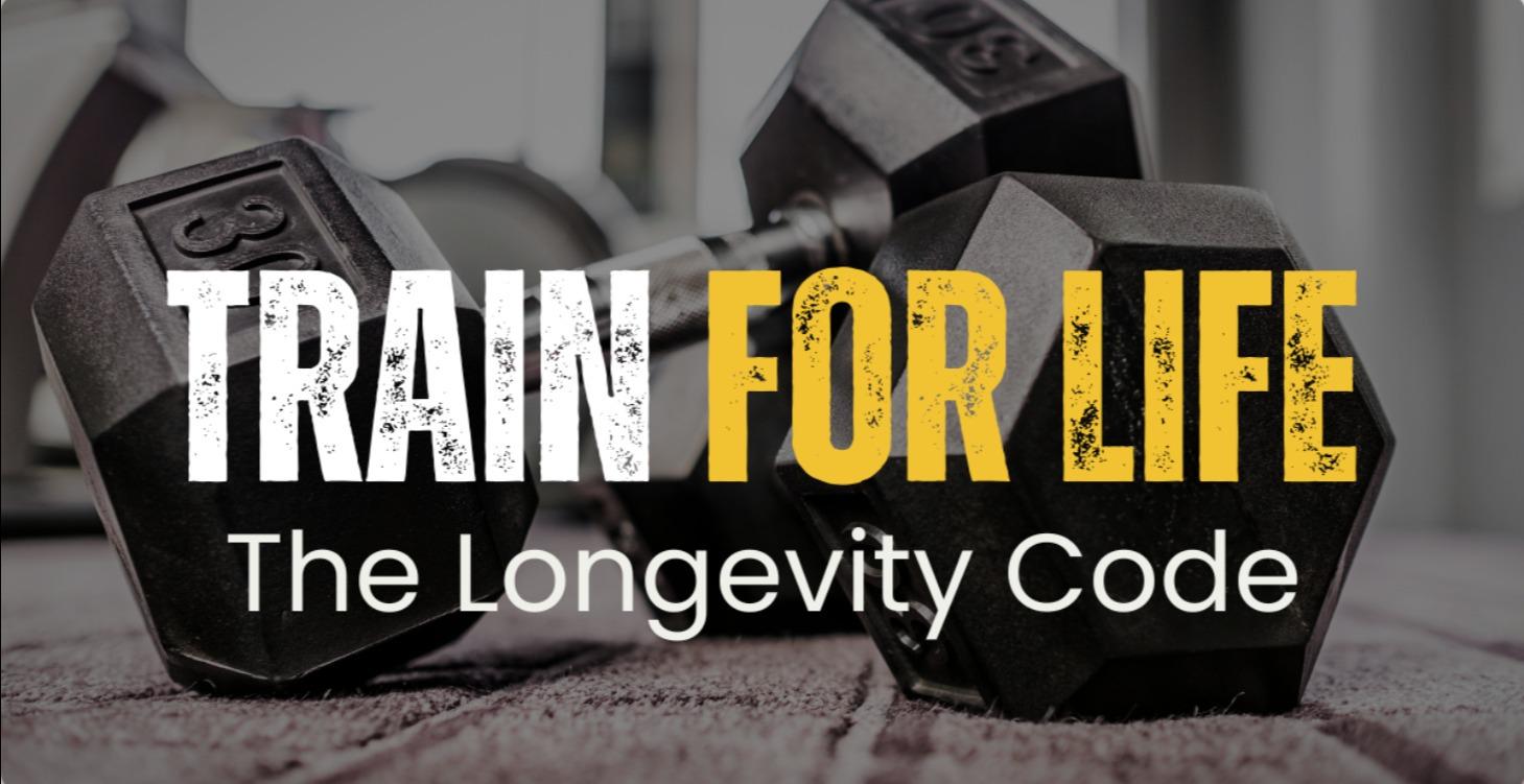 Train for Life | The Longevity Code