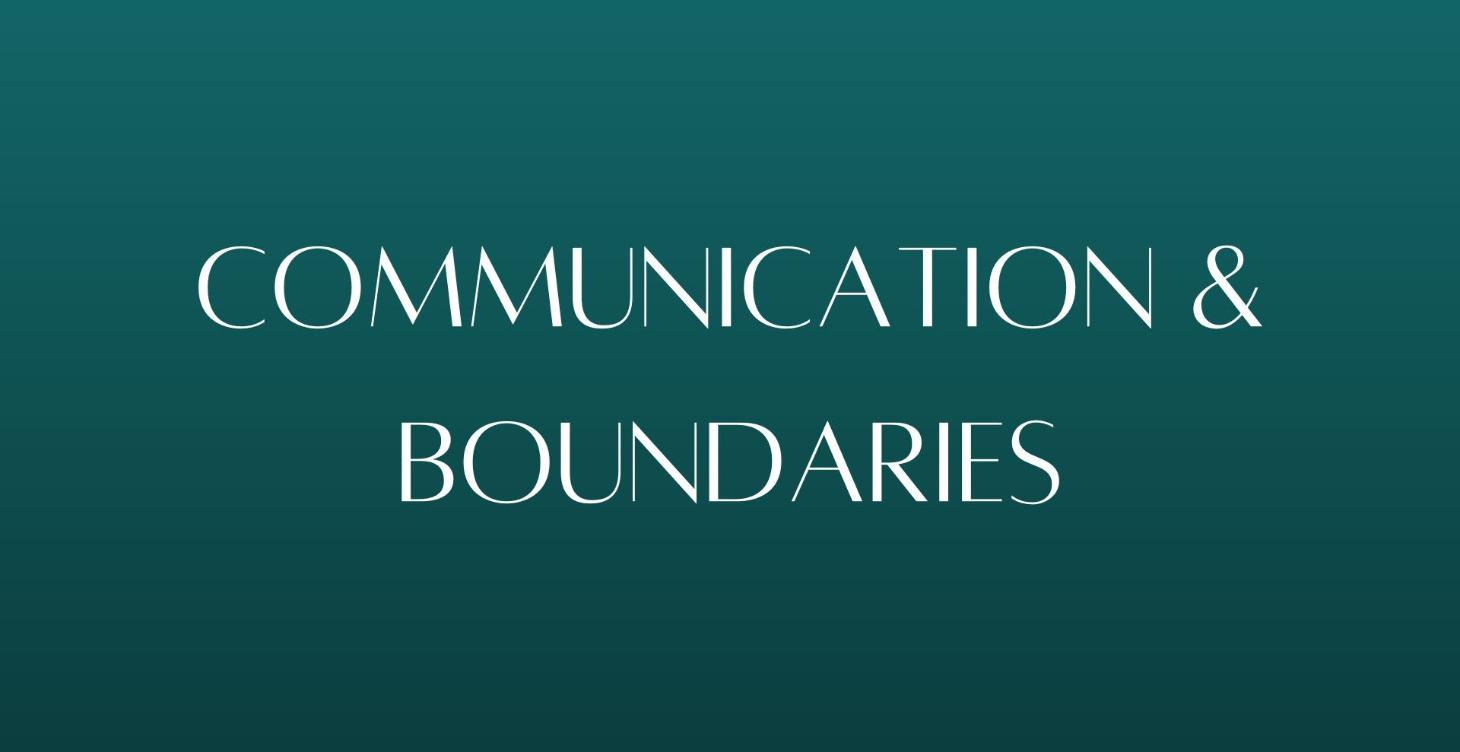 COMMUNICATION & BOUNDARIES