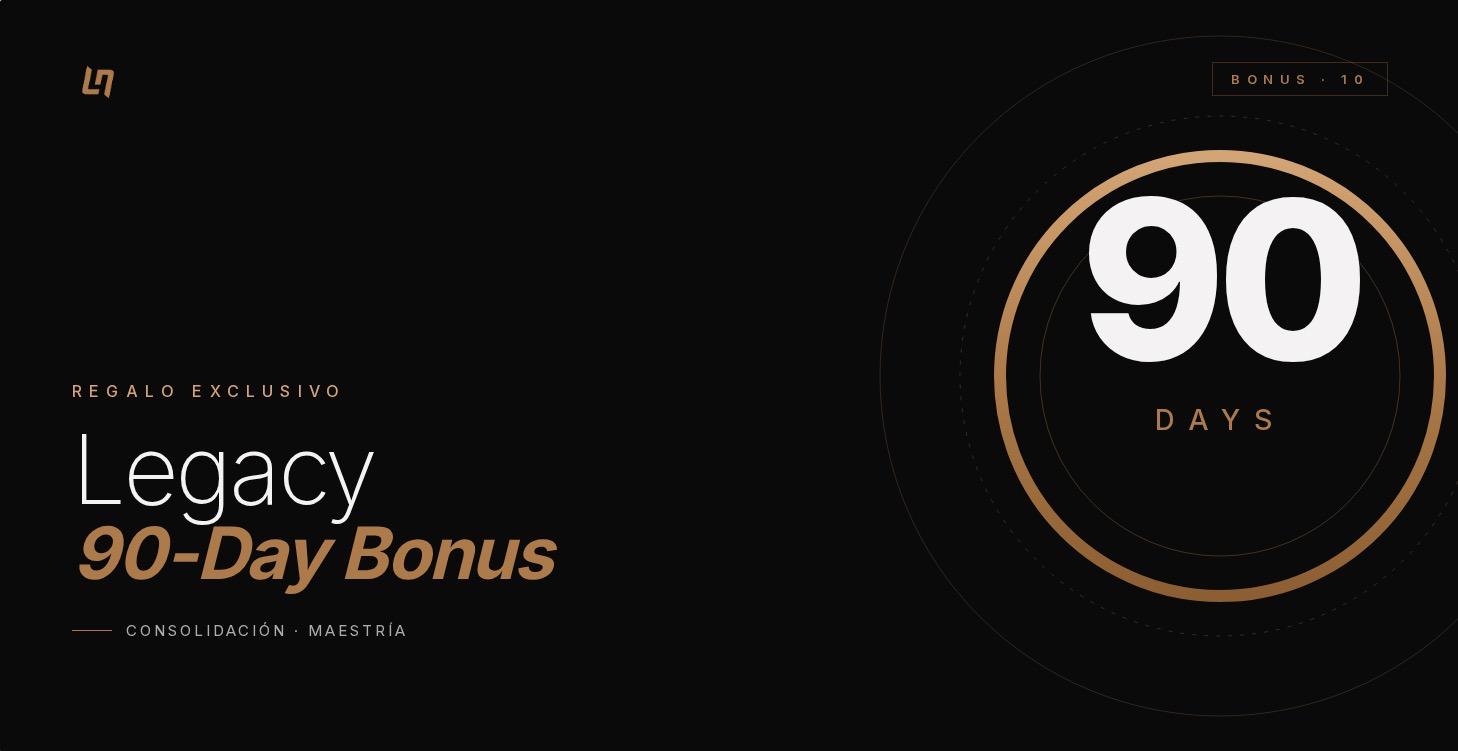 Legacy 90-Day Bonus 🎁