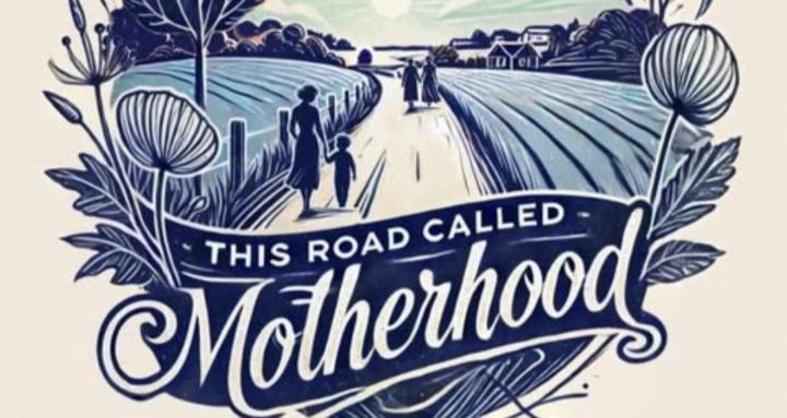 This Road Called Motherhood