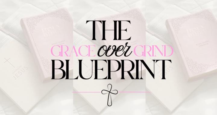 Grace Over Grind Blueprint