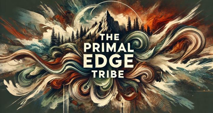 The Primal Edge Tribe