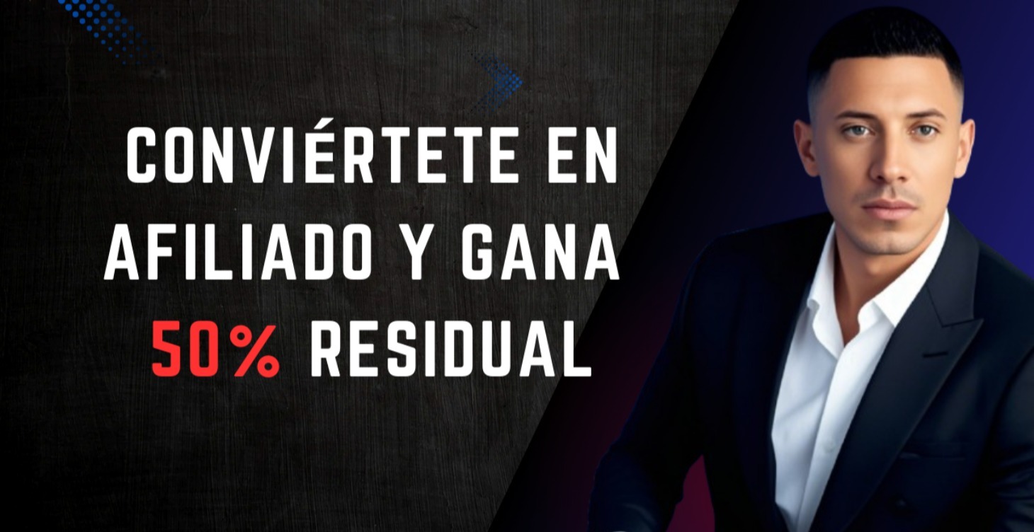 Conviértete en Afiliado y gana Ingresos Residuales
