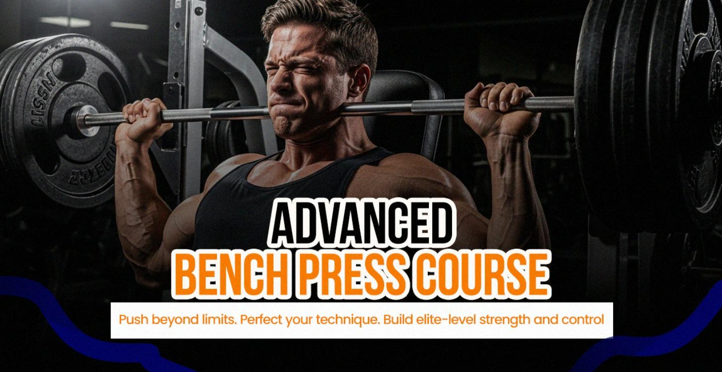 Advanced Bench Press Course