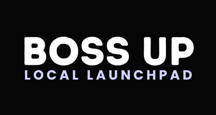 Boss Up | Local Launchpad