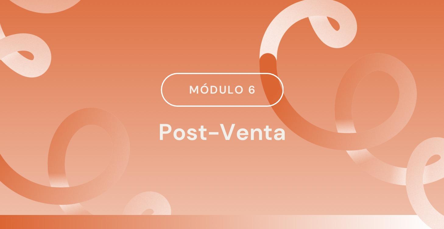 MÓDULO 6: Post-Venta