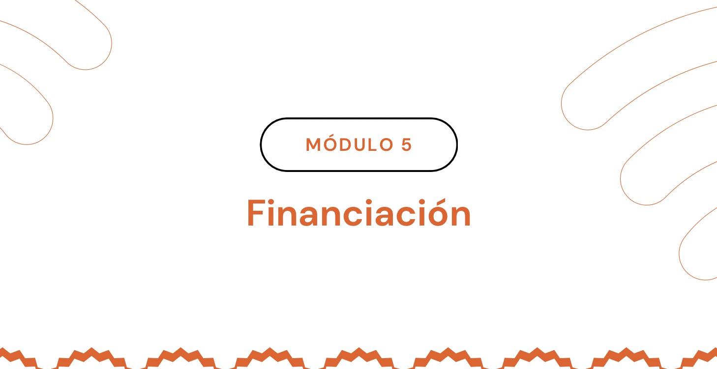 MÓDULO 5: Financiación y Cierre
