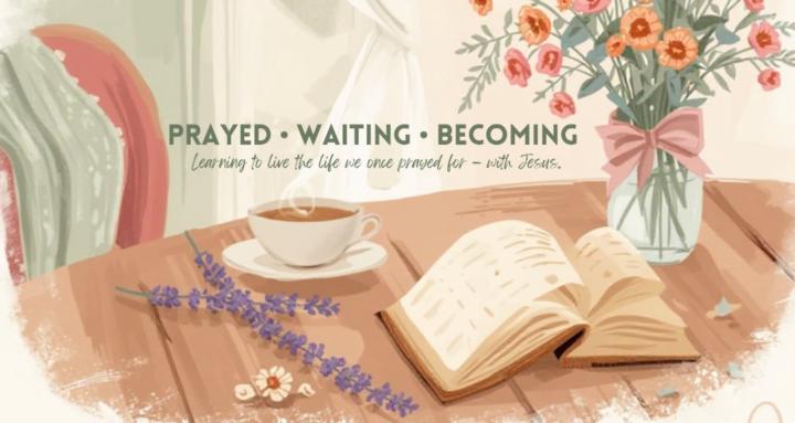 PRAYED • WAITING • BECOMING