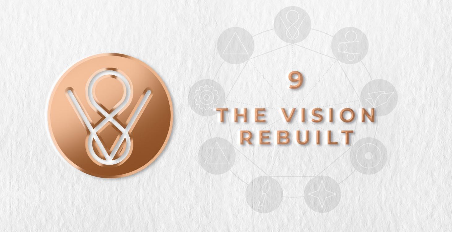 PILLAR 9 : THE VISION REBUILT