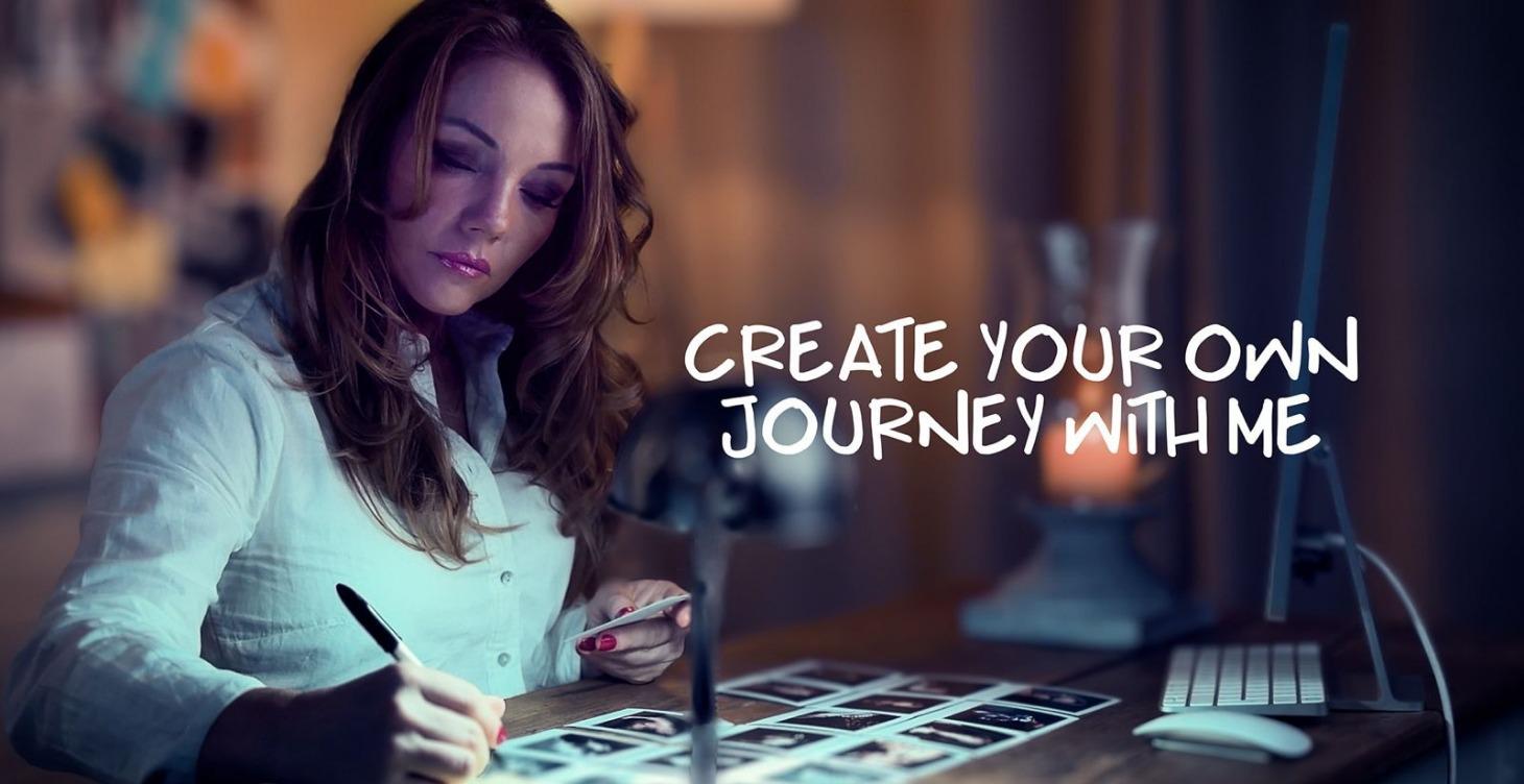 CREATE YOUR OWN JOURNEY WITH ME
