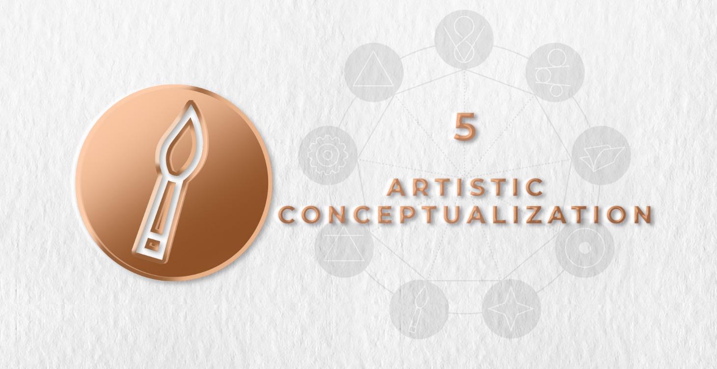 PILLAR 5: ARTISTIC CONCEPTUALIZATION