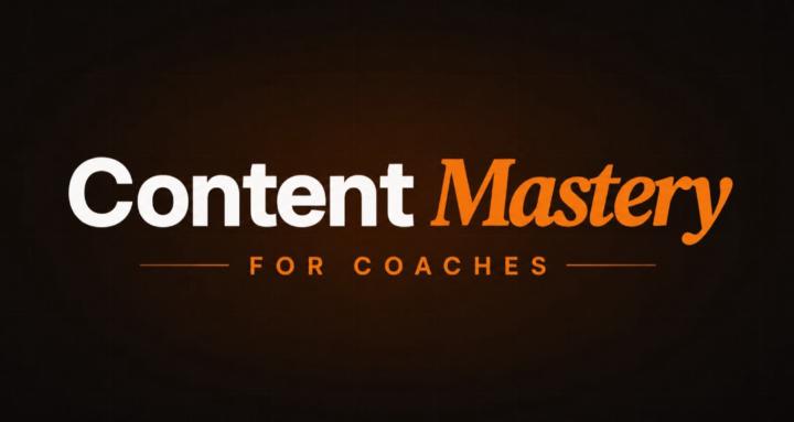Content Mastery For Coaches