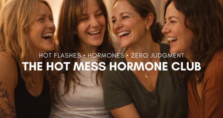 The Hot Mess Hormone Club