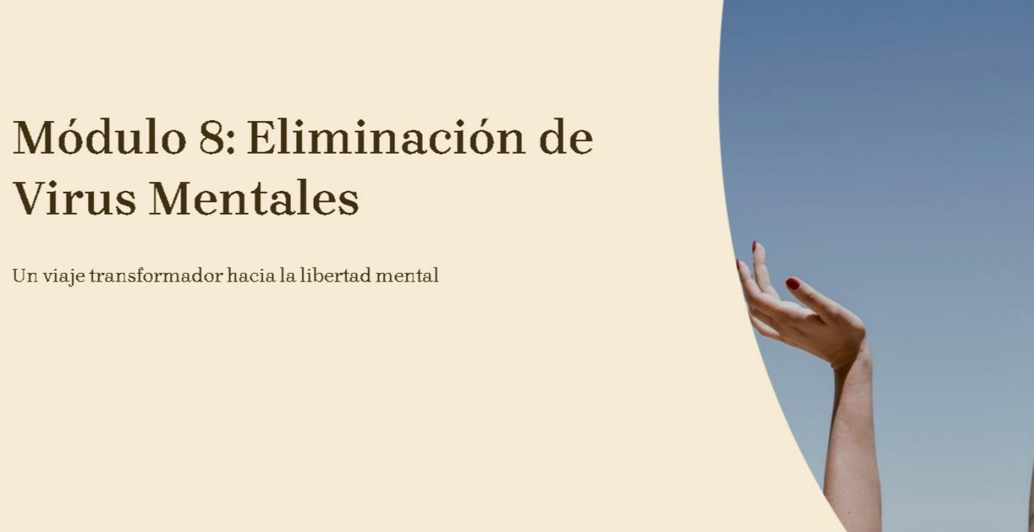 Modulo 8: Eliminacion de Virus Mentales