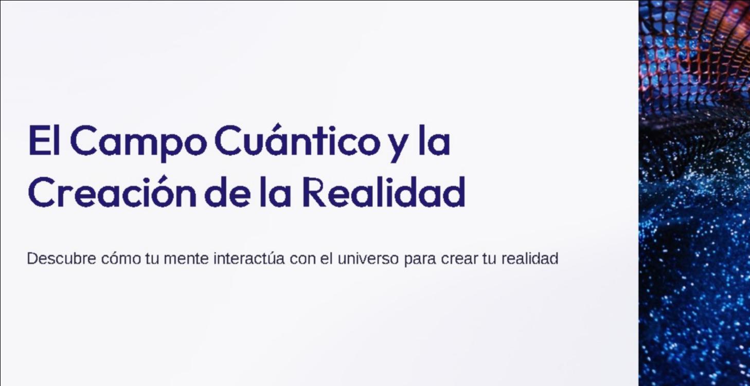 Modulo 3:  Campo Cuantico Creacion de la Realidad.