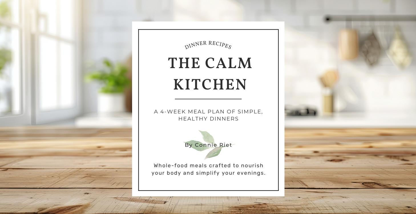 The Calm Kitchen: A 4-Week Guide to Simple Dinners