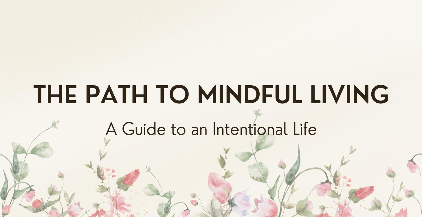 The Path To Mindful Living