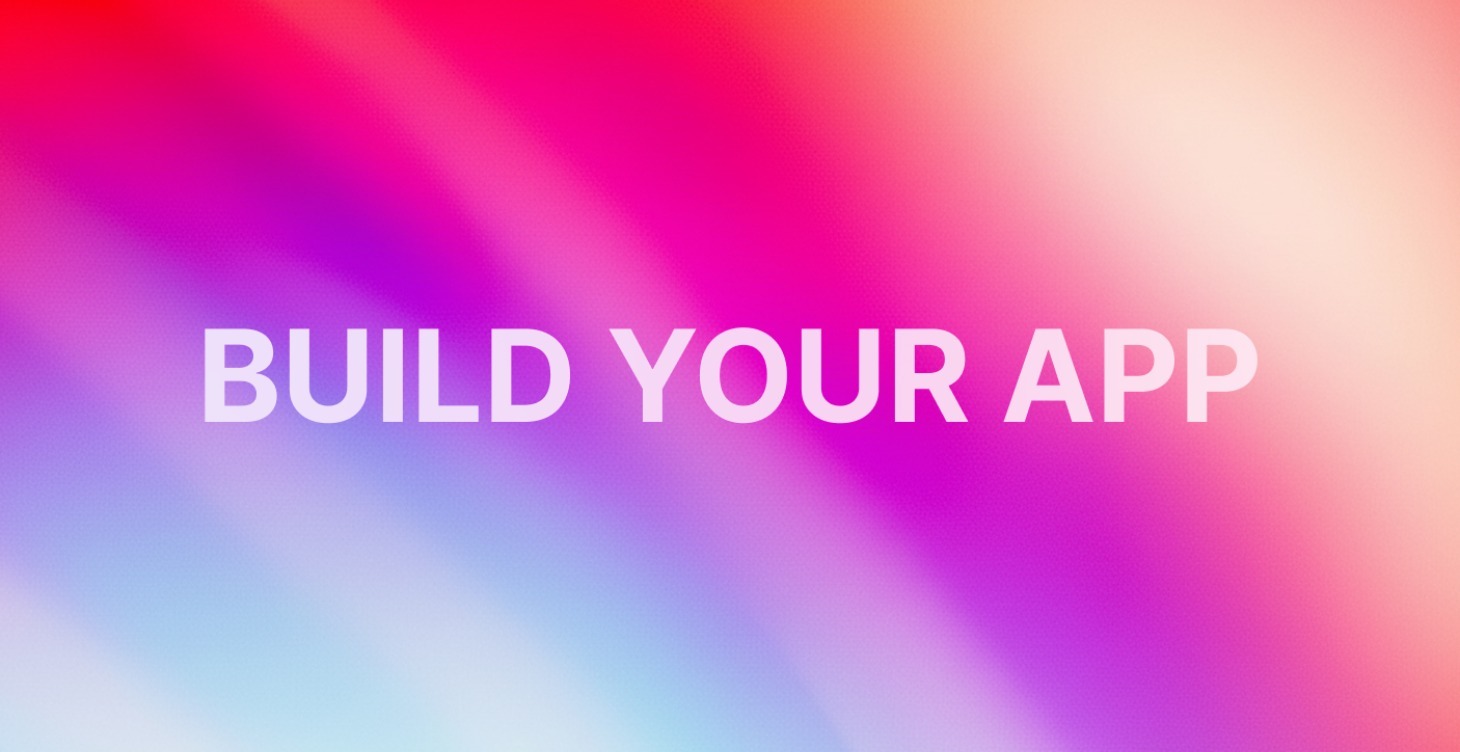 Build Your App