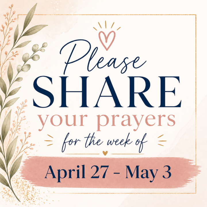 Prayer Request :  April 27 - May 3
