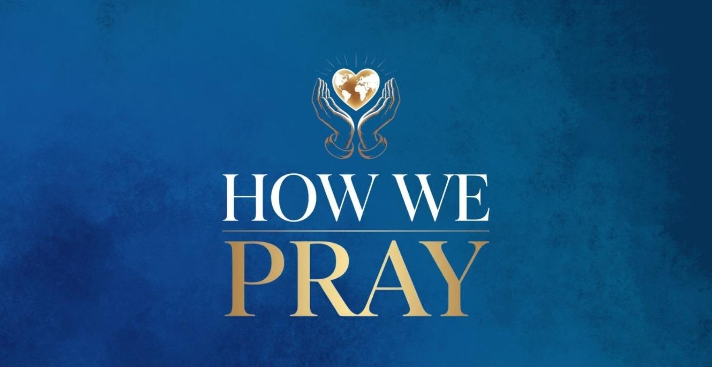 HOW WE PRAY