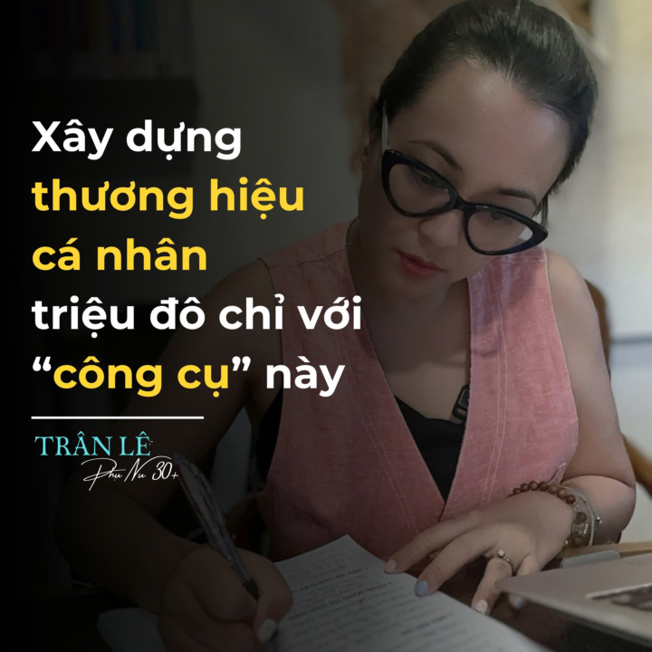 Xây dựng thương hiệu cá nhân  triệu đô chỉ với “công cụ” này