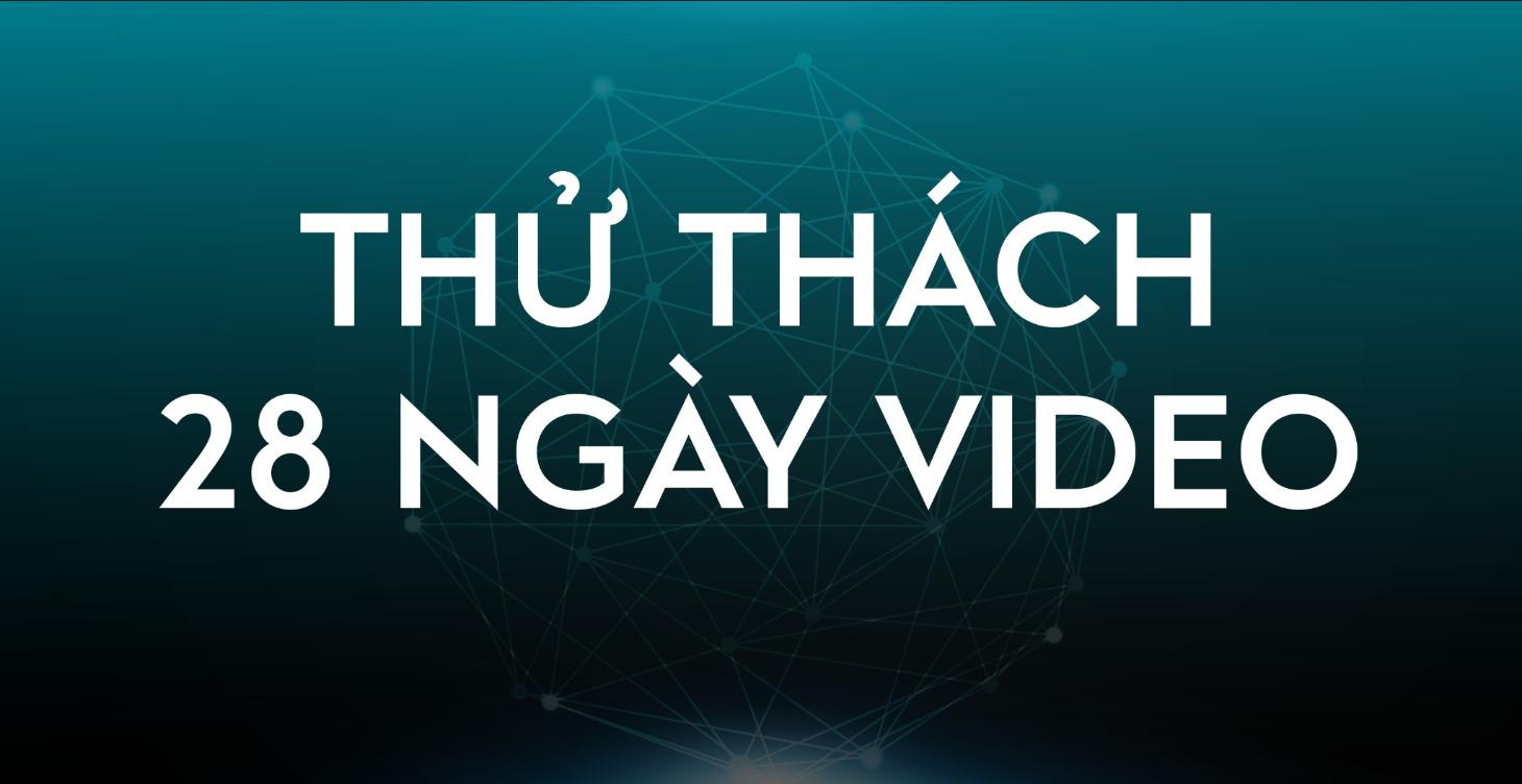 THỬ THÁCH 28 NGÀY VIDEO