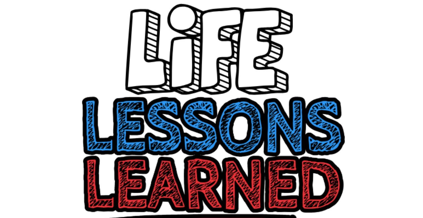 Life Lessons Learned