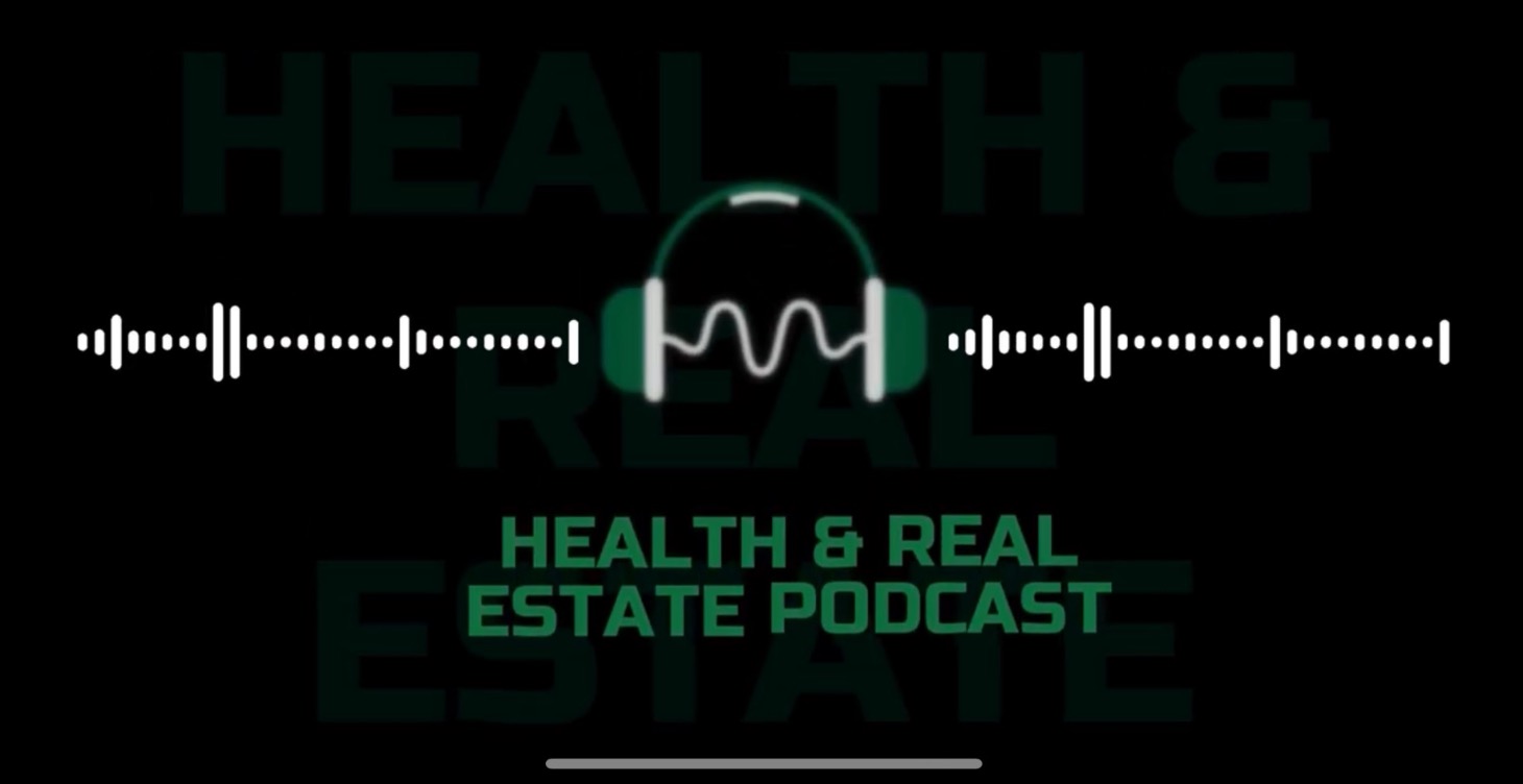 The Health and Real Estate Podcast 🎙️